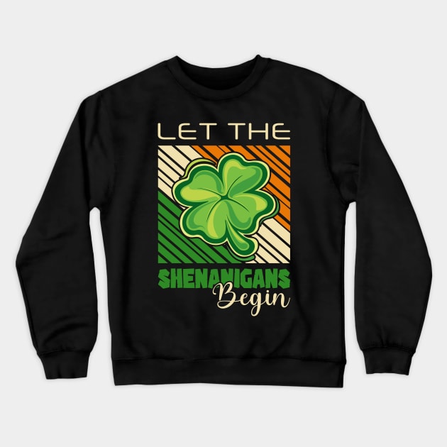 Let The Shenanigans Begin Funny St Patrick's Day Gift Crewneck Sweatshirt by BadDesignCo